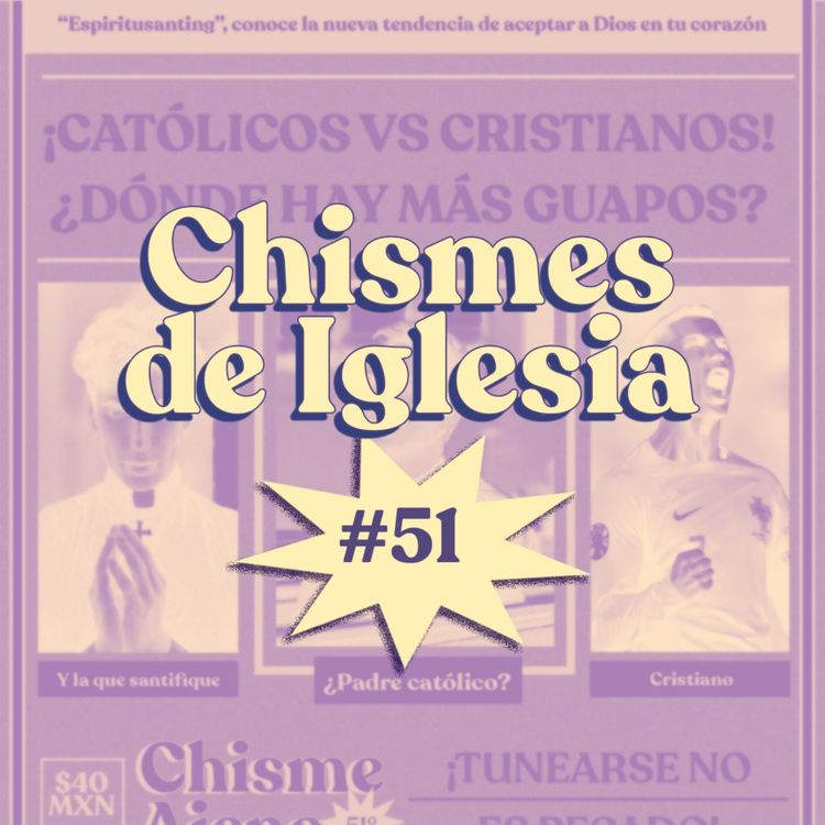 cover art for Chisme ajeno #51: Chismes de iglesias