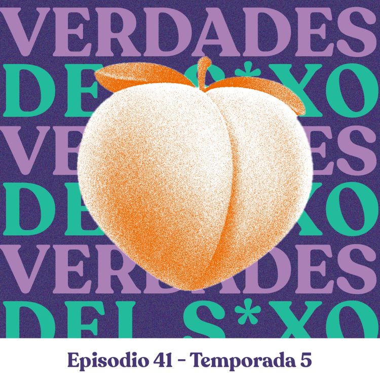 cover art for Verdades sobre el sexo que nadie acepta - T5E41