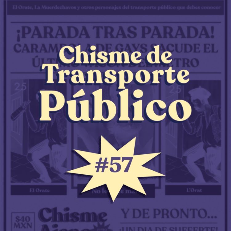 cover art for Chisme ajeno #57: Chisme de transporte público 