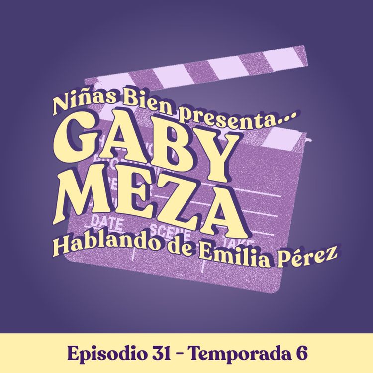 cover art for Hablando de Emilia Perez con Gaby Meza - T6E31