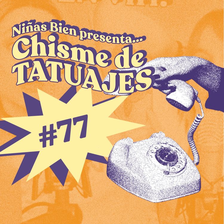 cover art for Chisme ajeno #77: Chismes de tatuajes