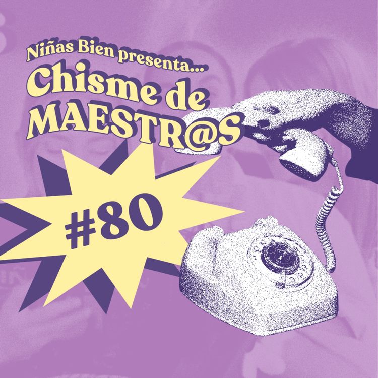 cover art for Chisme ajeno #80: Chismes de maestros 