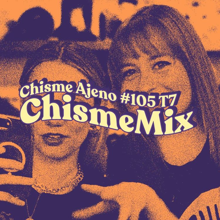 cover art for Chisme ajeno #105: Chismemix regreso a clases 