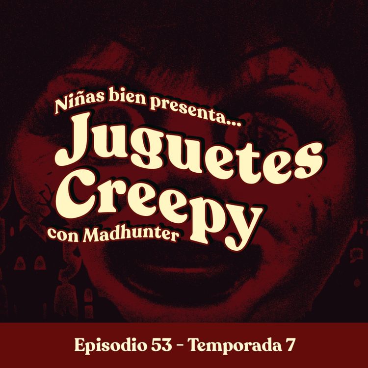 cover art for Juguetes tenebrosos con Madhunter (Especial de Halloween de Niñas Bien) -T7E53