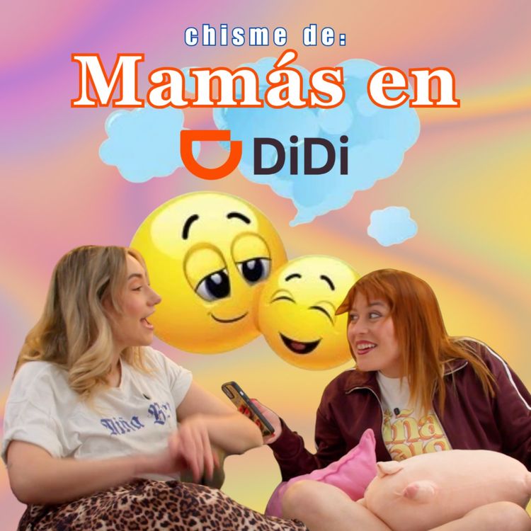 cover art for Chisme Ajeno #136: Chismes de mamás en DiDi