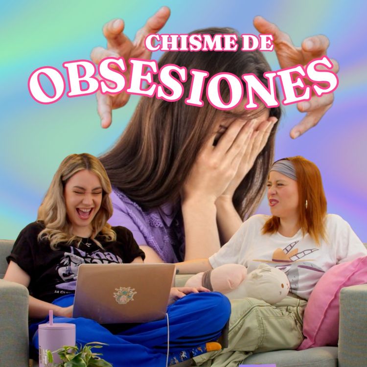 cover art for Chisme Ajeno #138: Chisme de Obsesiones