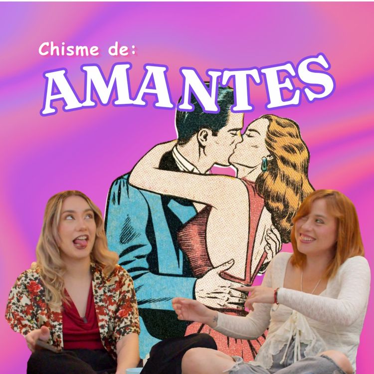 cover art for Chisme Ajeno #153: Chismes de Amantes