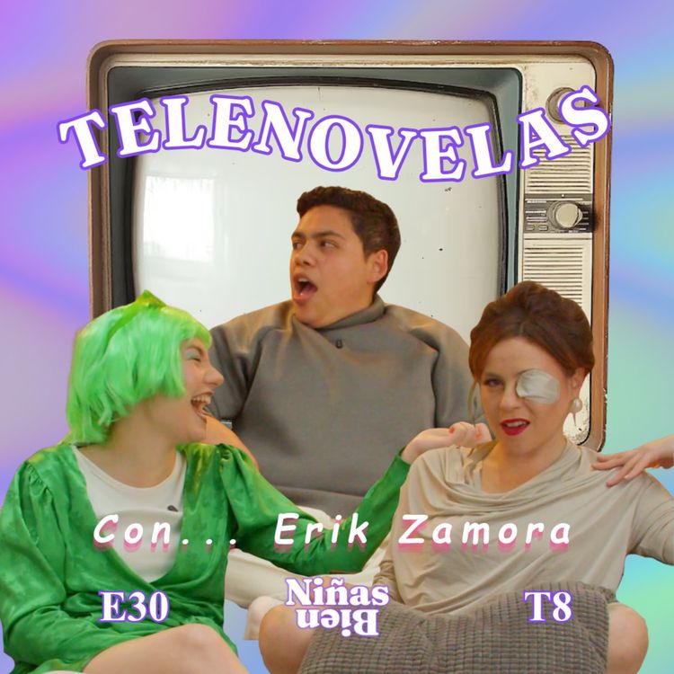 cover art for Telenovelas con Erik Zamora - T8E30