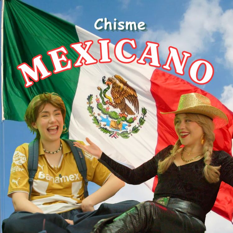 cover art for Chisme Ajeno #155: Chismes Mexicanos
