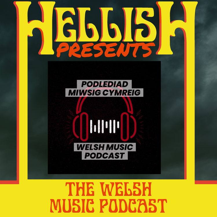 cover art for Hellish presents ... THE WELSH MUSIC PODCAST