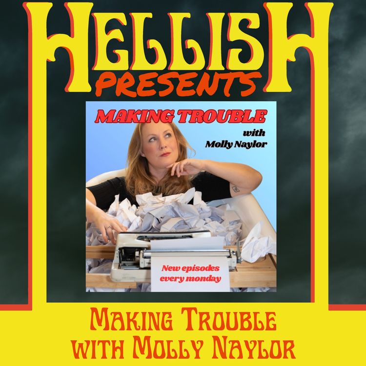 cover art for Hellish presents ... MAKING TROUBLE WITH MOLLY NAYLOR