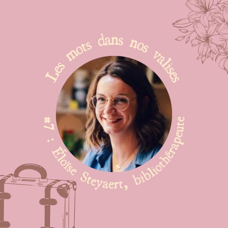 cover art for EP07 - Eloïse Steyaert : la bibliothérapie et le soin de l'âme par les livres