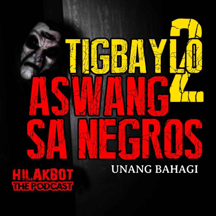 cover art for TIGBAYLO 2 (ASWANG sa NEGROS) | Unang Bahagi