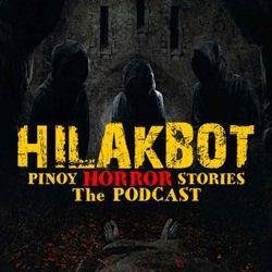 cover art for HILAKBOT PINOY HORROR STORIES | The Podcast