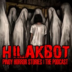 cover art for HILAKBOT PINOY HORROR STORIES | The Podcast