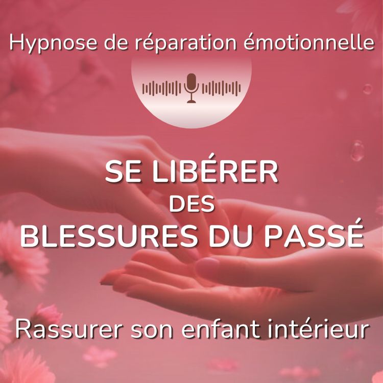 cover art for Hypnose - Se Libérer des Blessures du Passé
