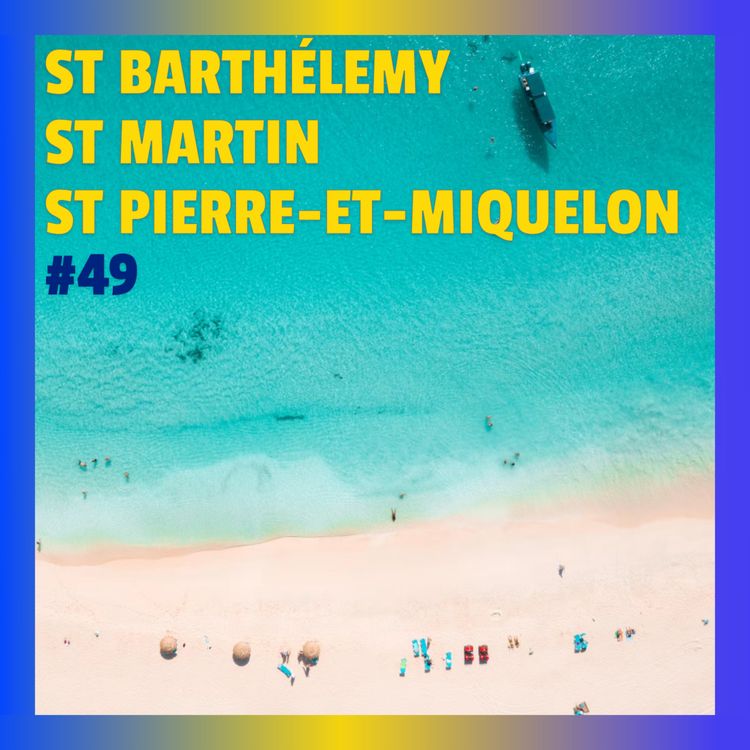 cover art for #49 SPM, Saint-Martin, Saint-Barth: trois France minuscules