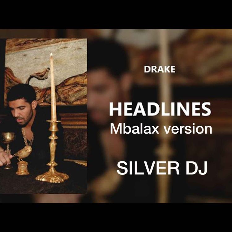 cover art for Drake Headlines Mbalax Version By SILVER DJ ( D Mix )