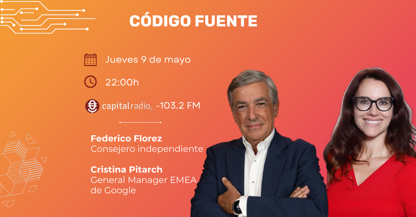 cover art for Código Fuente #06 Federico Flórez (Consejero independiente) & Cristina Pitarch (Google)
