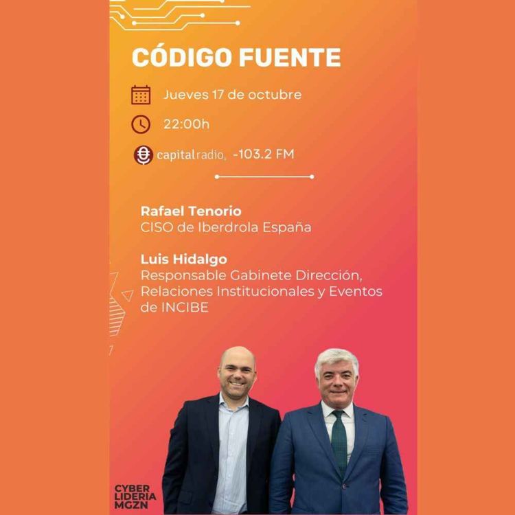 cover art for Código Fuente #23 Rafael Tenorio – Iberdrola España & Luis Hidalgo – INCIBE