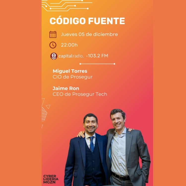 cover art for Código Fuente #27 Miguel Torres - Prosegur & Jaime Ron – Prosegur Tech