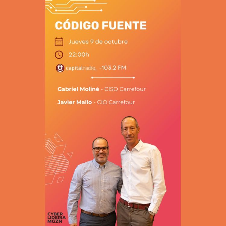 cover art for Código Fuente #48 – Gabriel Moliné CISO & Javier Mallo Sánchez CIO de Carrefour España