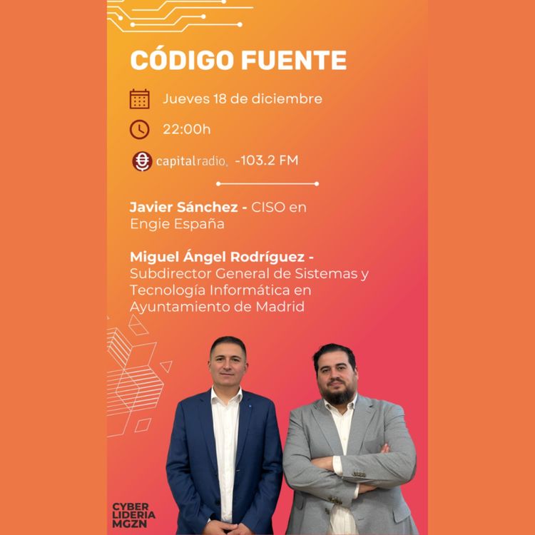 cover art for Código Fuente #56 Javier Sánchez – Engie España & Miguel Ángel Rodríguez – Ayuntamiento de Madrid
