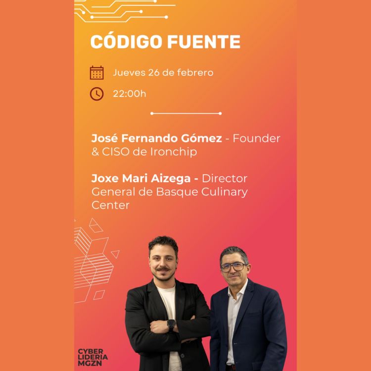 cover art for Código Fuente #61 José Fernando Gómez – Ironchip & Joxe Mari Aizega – Basque Culinary Center