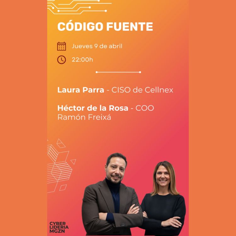 cover art for Código Fuente #68 Laura Parra - Cellnex Telecom & Hector de la Rosa - Ramón Freixa