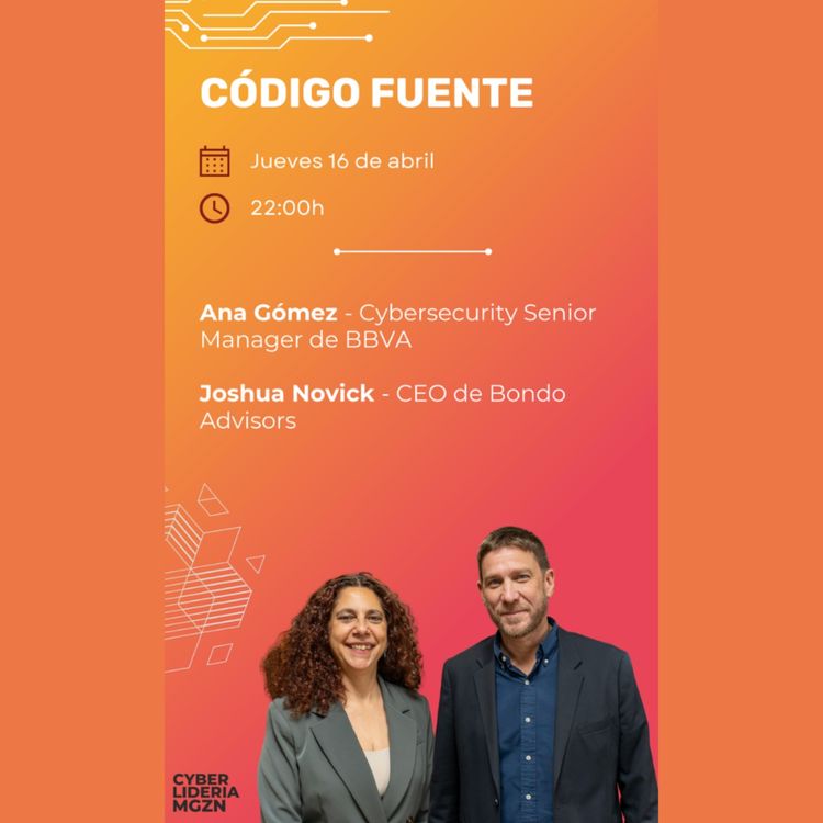 cover art for Código Fuente #69 Ana Gómez – BBVA & Joshua Novick – Bondo Advisors