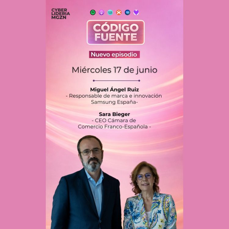 cover art for Código Fuente #75 Miguel Ángel – Samsung & Sara Bieger – Cámara de Comercio Franco-Española