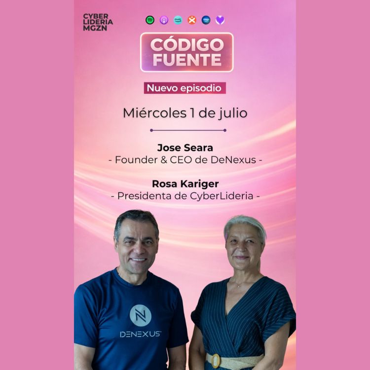 cover art for Código Fuente #77 Rosa Kariger – CyberLideria & José Seara – DeNexus