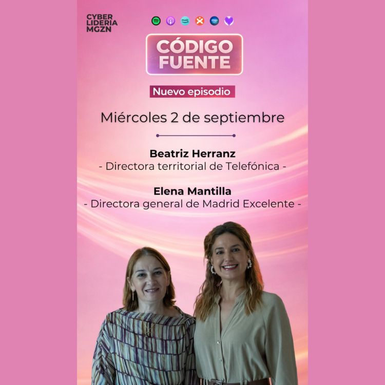 cover art for Código Fuente #80  Beatriz Herranz - Telefónica & Elena Mantilla - Madrid Excelente