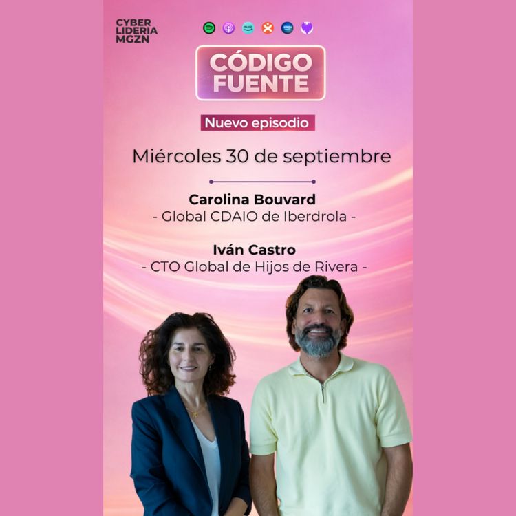 cover art for Código Fuente #84 Carolina Bouvard - Iberdrola & Ivan Castro - Hijos de Rivera