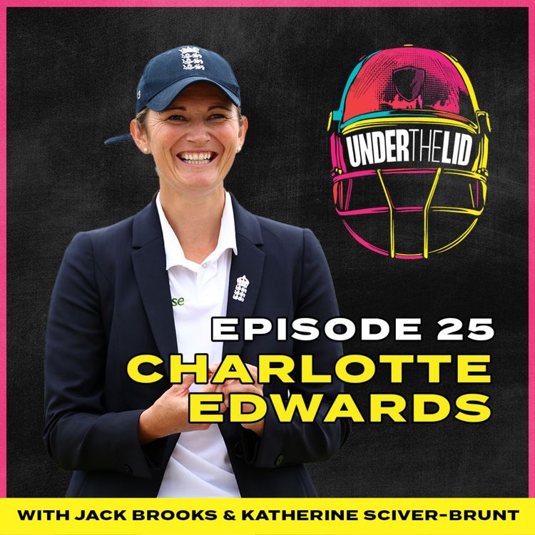 cover art for 88 Grounds But Guwahati Ain't The One - Under The Lid With Charlotte Edwards