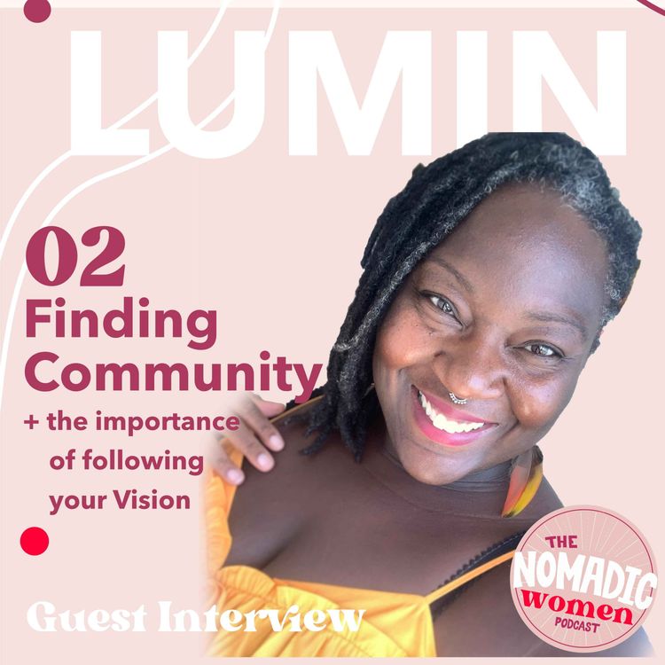 cover art for #02 Interview with Lumin Grace -HOW TO FIND COMMUNITY + THE IMPORTANCE OF FOLLOWING YOUR OWN VISION