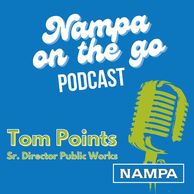 cover art for S1: E1: A conversation with Tom Points, City of Nampa's Senior Director of Public Works