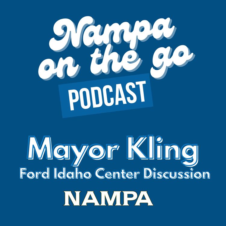 cover art for S2: E1 Mayor Kling Shares Thoughts on the Ford Idaho Center (Aug 28, 2025)