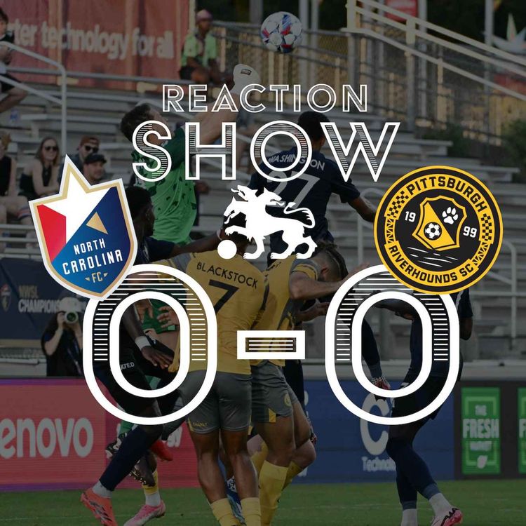 cover art for Reaction Show: North Carolina 0 - Riverhounds 0