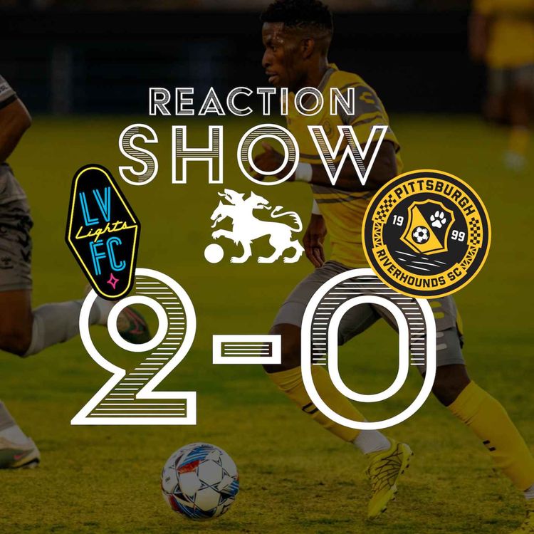 cover art for Reaction Show: Las Vegas Lights 2 - Pittsburgh Riverhounds 0