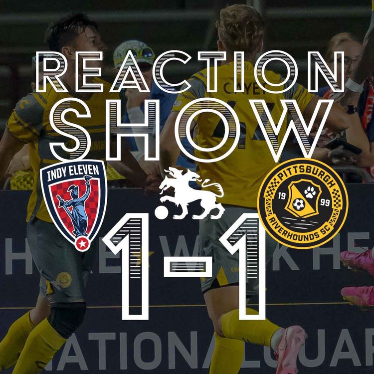 cover art for Reaction Show: Indy Eleven 1 - Pittsburgh Riverhounds 1