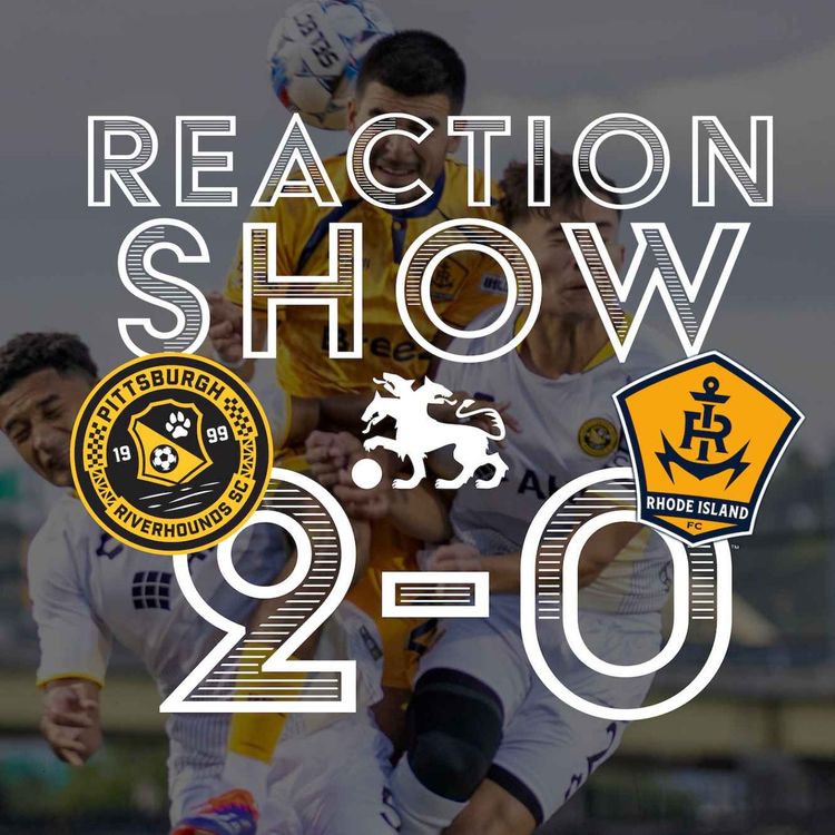 cover art for Reaction Show: Pittsburgh Riverhounds 2 - Rhode Island FC 0