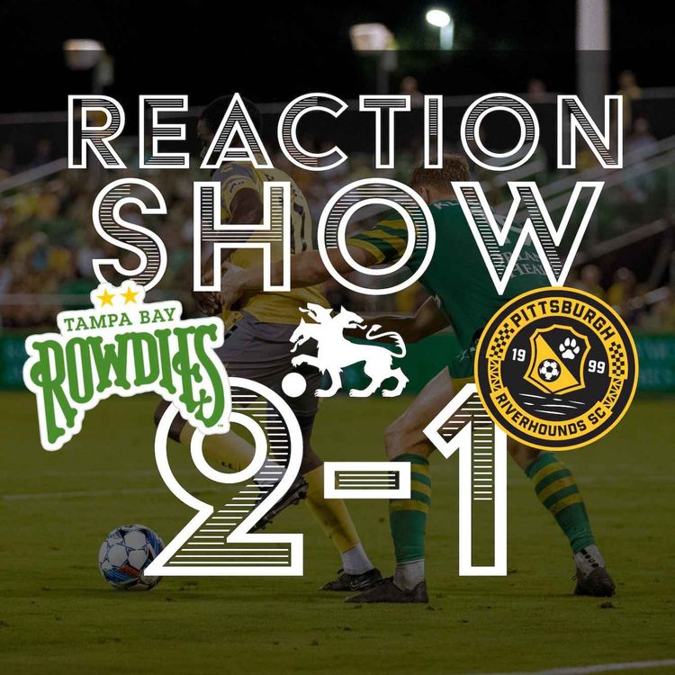 cover art for Reaction Show: Tampa Bay Rowdies 2 - Pittsburgh Riverhounds 1