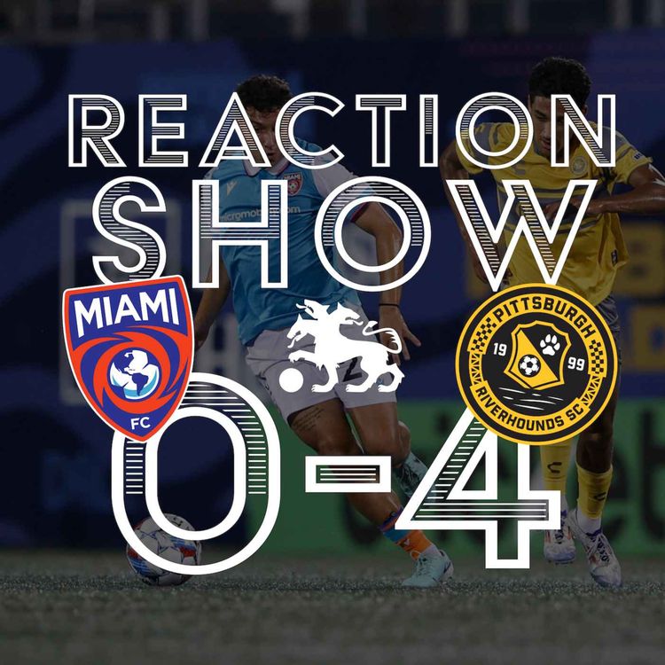 cover art for Reaction Show: Miami 0 - Riverhounds 4