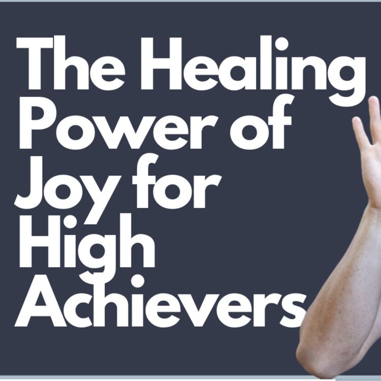 cover art for The Healing Power of Joy for High Achievers