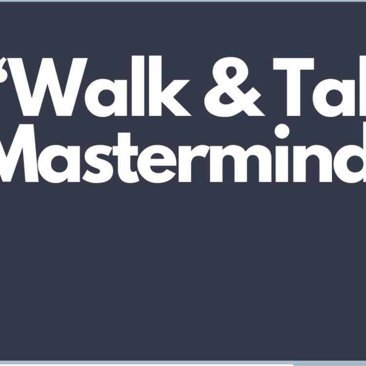 cover art for The Benefits of Walk and Talk Masterminds