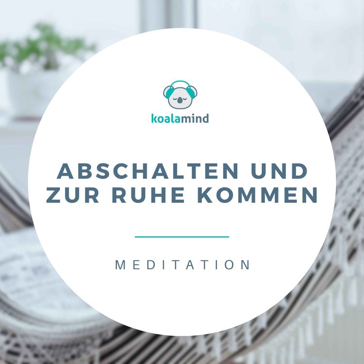 cover art for Meditation: Abschalten und zur Ruhe kommen