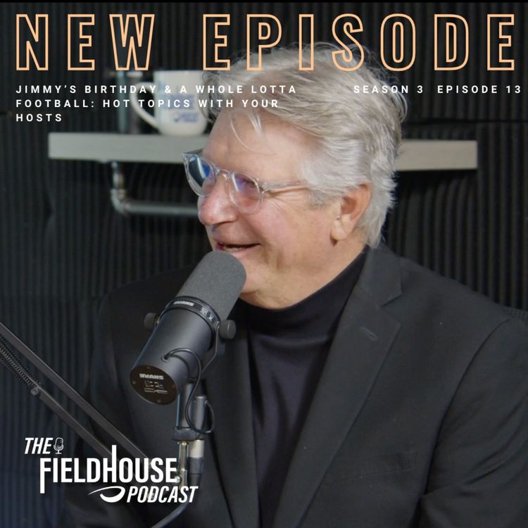 cover art for Episode 88: Jimmy's Birthday & A Whole Lotta Football: Hot Topics With Your Hosts