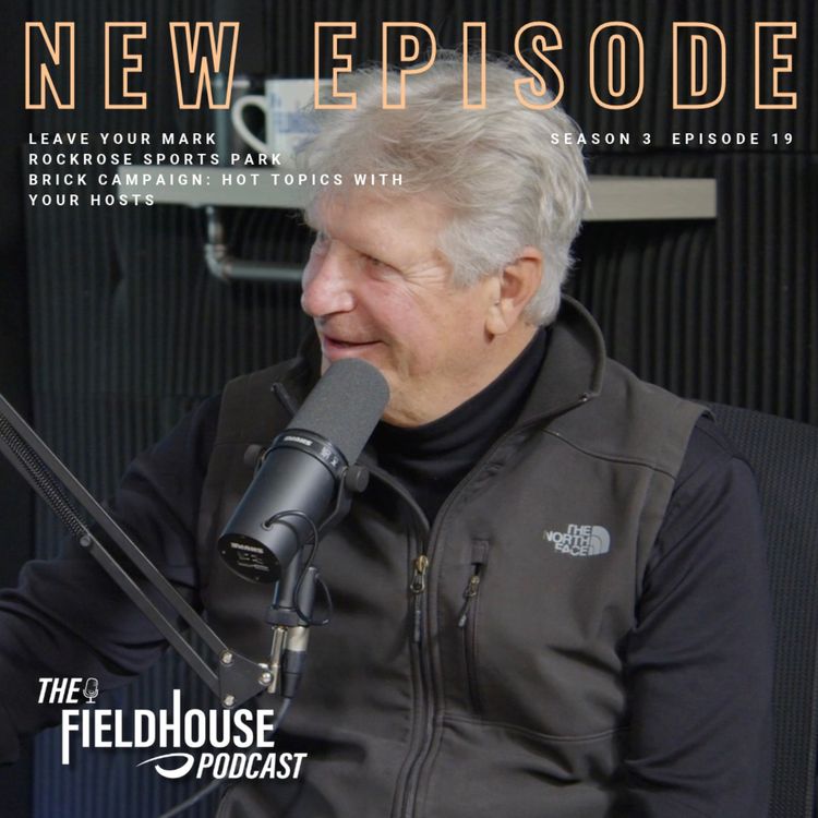 cover art for Episode 94: Leave Your Mark | Rock Rose Sports Park Brick Campaign: Hot Topics With Your Hosts