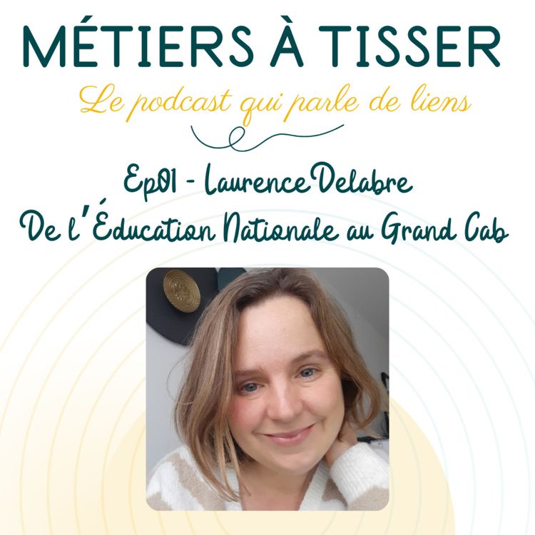 cover art for EP 01 : Laurence Delabre - De l'Education Nationale au Grand Cab'